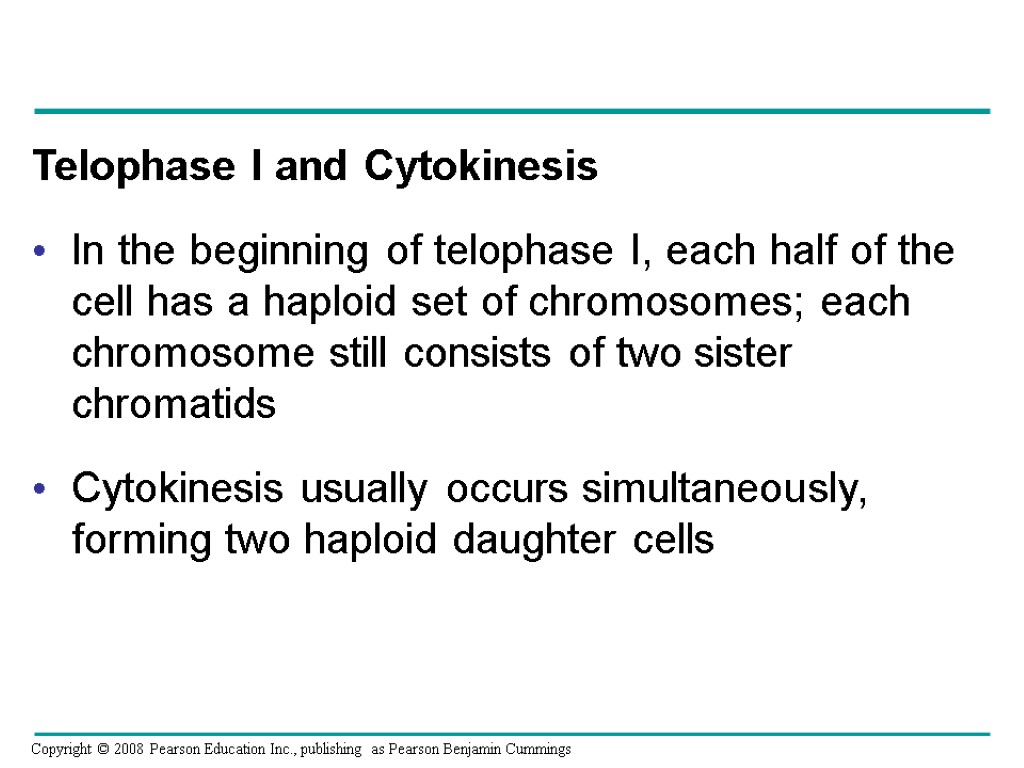 Telophase I and Cytokinesis In the beginning of telophase I, each half of the